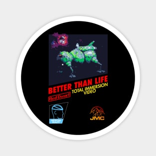 Better Than Life (Vintage Game Style) Magnet